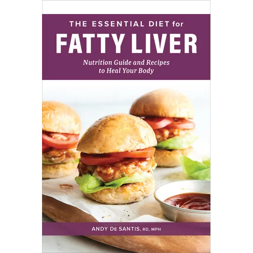 The Essential Diet for Fatty Liver: Nutrition Guide and Recipes to Heal Your Body