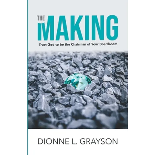 The Making: Trust God To Be The Chairman Of Your Boardroom