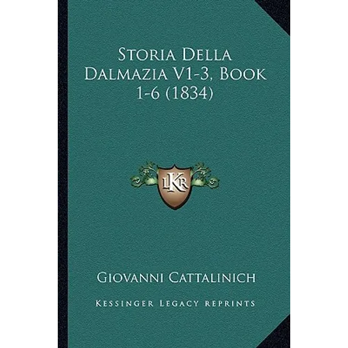Storia Della Dalmazia V1-3, Book 1-6 (1834)