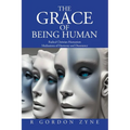 The Grace of Being Human: Radical Christian Humanism Meditations of Harmony and Dissonance