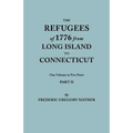 Refugees of 1776 from Long Island to Connecticut. One Volume in Two Parts. Part II. Includes Index to Both Parts