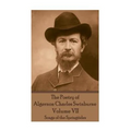 The Poetry of Algernon Charles Swinburne - Volume VII: Songs of the Springtides