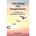Liberating Our Imaginations: The Bible and Minoritized Literature