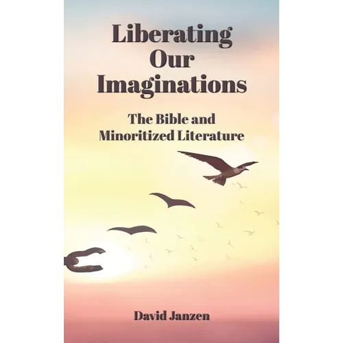 Liberating Our Imaginations: The Bible and Minoritized Literature