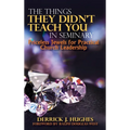 The Things They Didn't Teach You In Seminary, Priceless Jewels for Practical Church Leadership