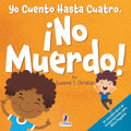 Yo Cuento Hasta Cuatro. ¡No Muerdo!: Un Libro de Afirmaciones para Niños Pequeños Sobre No Morder (Edades 2-4)