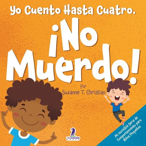 Yo Cuento Hasta Cuatro. ¡No Muerdo!: Un Libro de Afirmaciones para Niños Pequeños Sobre No Morder (Edades 2-4)