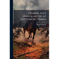 General Lee's Headquarters at Gettysburg, Penna
