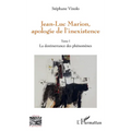 Jean-Luc Marion, apologie de l'inexistence: Tome 1 La destinerrance des phénomènes