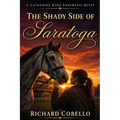 The Shady Side of Saratoga: A Catherine King Enigmatic Quest