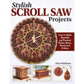 Stylish Scroll Saw Projects: Learn to Make Beautiful and Practical Clocks, Boxes, Ornaments & More