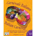 Carnevale Italiano - Italian Carnival: An Introduction to One of Italy's Most Joyful Celebrations