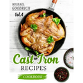 Cast Iron Recipes Cookbook: The 25 Best Recipes to Cook with a Cast-Iron Skillet - Every things You need in One Pan - Vol.4
