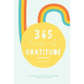 365 Days of Gratitude: Cultivate an Attitude of Gratitude One Day at a Time