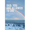 Dad, you are allowed to die: A physician's plea for voluntary assisted death