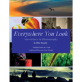 Everywhere You Look: Adventures in Photography