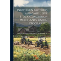 Ingwersen Brothers and Smith, Live Stock Commission Merchants, Union Stock Yards