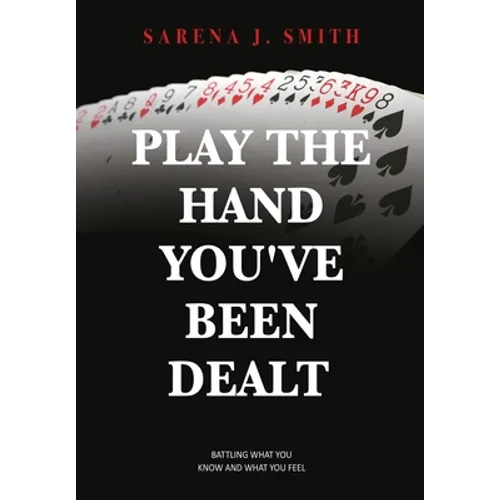 Play the Hand You've Been Dealt: Battling What You Know and What You Feel