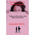 The Hidden Mystery Behind Parenting: "Make your Life Worthy.....train little humans for life"