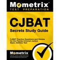 Cjbat Secrets Study Guide: Cjbat Practice Questions and Review for the Florida Criminal Justice Basic Abilities Test