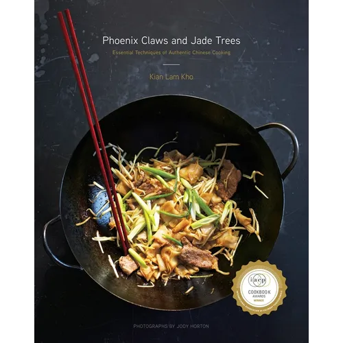 Phoenix Claws and Jade Trees: Essential Techniques of Authentic Chinese Cooking: A Cookbook