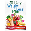 28 Days Weight Loss Plan: Instant Fat Burn Secrets