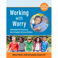 Working with Worry: A Workbook for Parents on How to Support Anxious Children