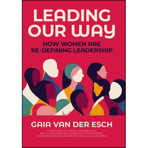 Leading Our Way: How Women Are Re-Defining Leadership