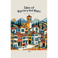 Tales of Mystery and Magic: Short Stories for Spanish Language Learners