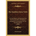 The Samkhya Sutra Vritti: Or Aniruddha's Commentary And The Original Parts Of Vedantin Mahadeva's Commentary To The Samkhya Sutras (1888)