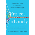 Project Unlonely: Healing Our Crisis of Disconnection