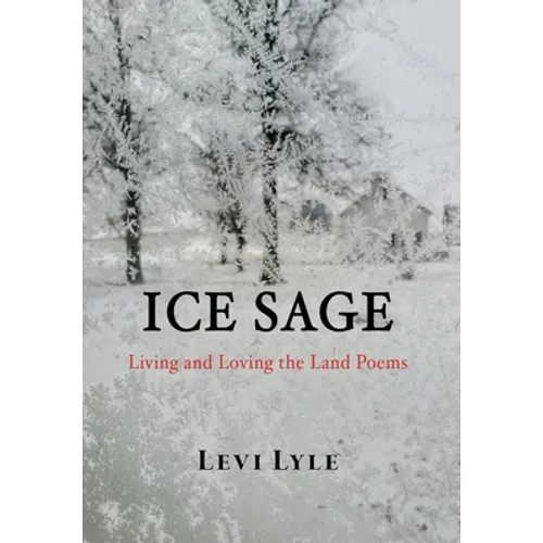 Ice Sage: Living and Loving the Land