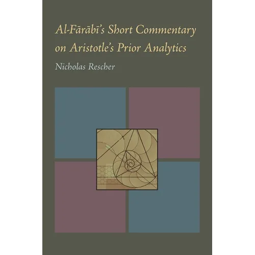 Al-Farabi's Short Commentary on Aristotle's Prior Analytics