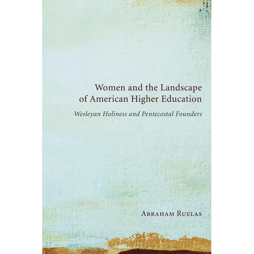Women and the Landscape of American Higher Education: Wesleyan Holiness and Pentecostal Founders