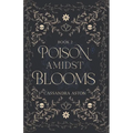 Poison Amidst Blooms: Deadly Fae Duology - Book 2