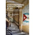CRÓNICA CONSTITUCIONAL DE UN FALSO GOBIERNO 2011-2012. Supuestamente comandado desde una cama de hospital en La Habana
