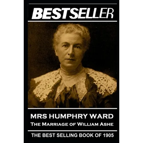 Mrs Humphry Ward - The Marriage of William Ashe: The Bestseller of 1905