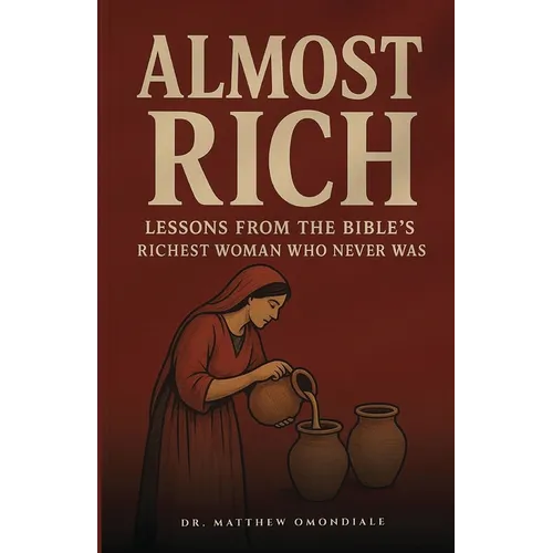 Almost Rich: Lessons from the Bible Richest Woman who never was