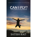 Can I Fly?: Giving Wings To Your Dreams