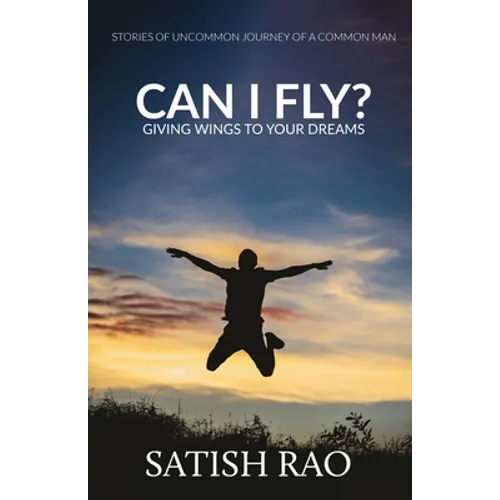 Can I Fly?: Giving Wings To Your Dreams