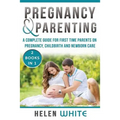 Pregnancy & Parenting: A Complete guide for first time parents on pregnancy, childbirth and newborn care. 2 Books in 1.