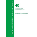 Code of Federal Regulations Title 40, Volume 19, July 1, 2015