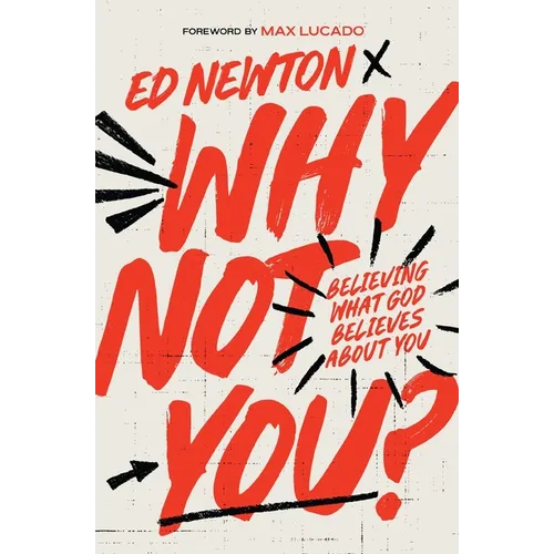 Why Not You?: Believing What God Believes about You
