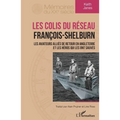 Les colis du réseau François-Shelburn: Les aviateurs Alliés de retour en Angleterre et les héros qui les ont sauvés