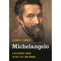 Michelangelo: A Reference Guide to His Life and Works