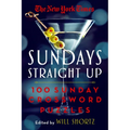 The New York Times Sundays Straight Up: 100 Sunday Crossword Puzzles