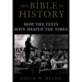 The Bible in History: How the Texts Have Shaped the Times