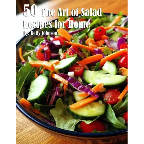50 The Art of Salad Recipes for Home