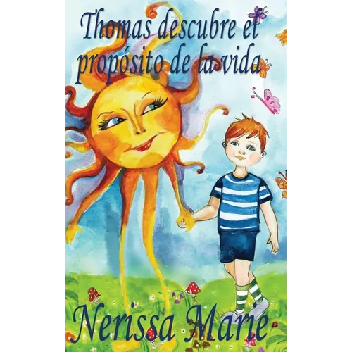 Thomas descubre el propósito de la vida (libro de niños sobre el propósito de la vida, cuentos infantiles, libros infantiles, libros para los niños, l