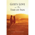 God's Love in the Time of Pain